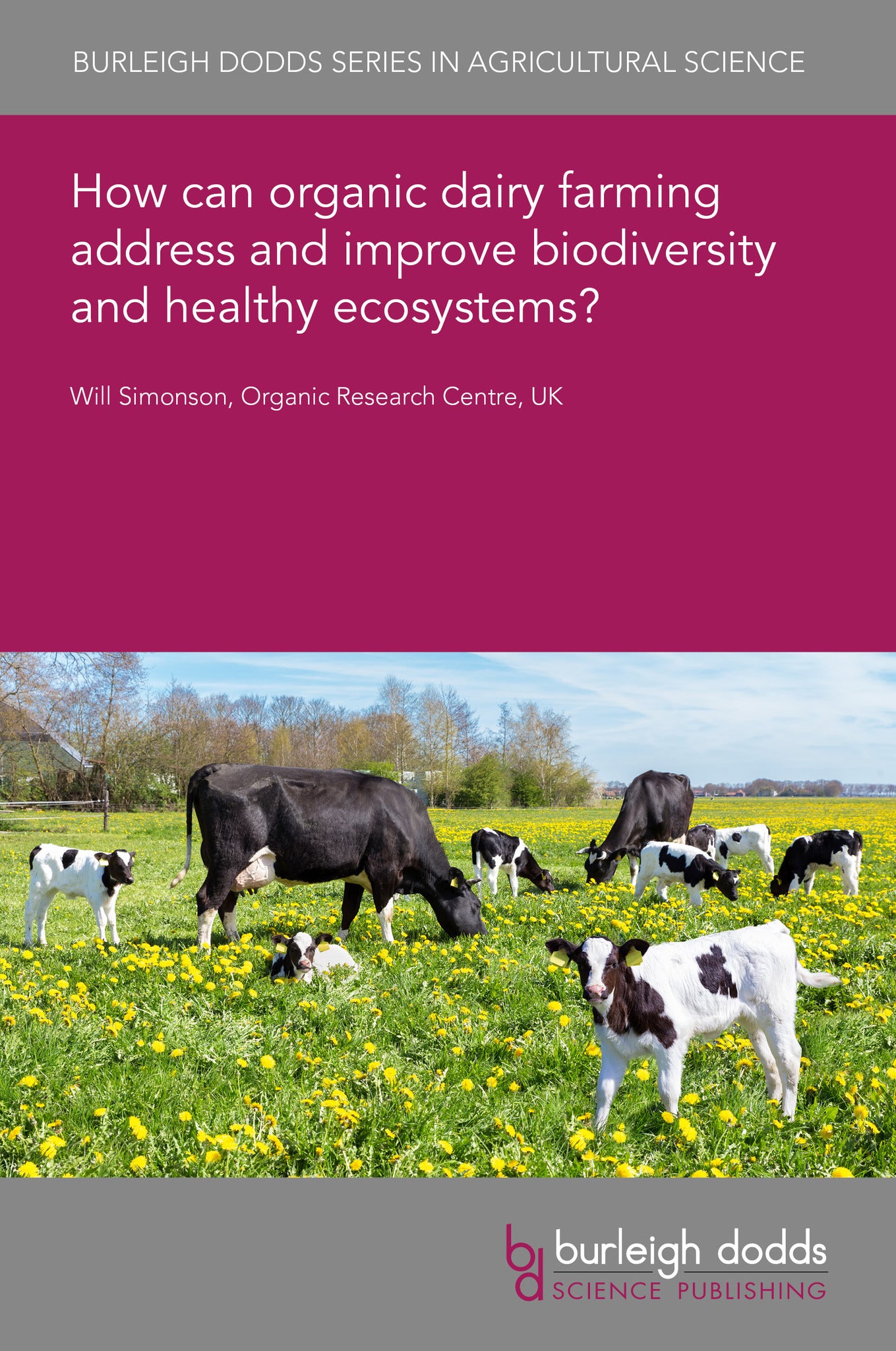 Cover image for How can organic dairy farming address and improve biodiversity and healthy ecosystems? ISBN 9781835453315