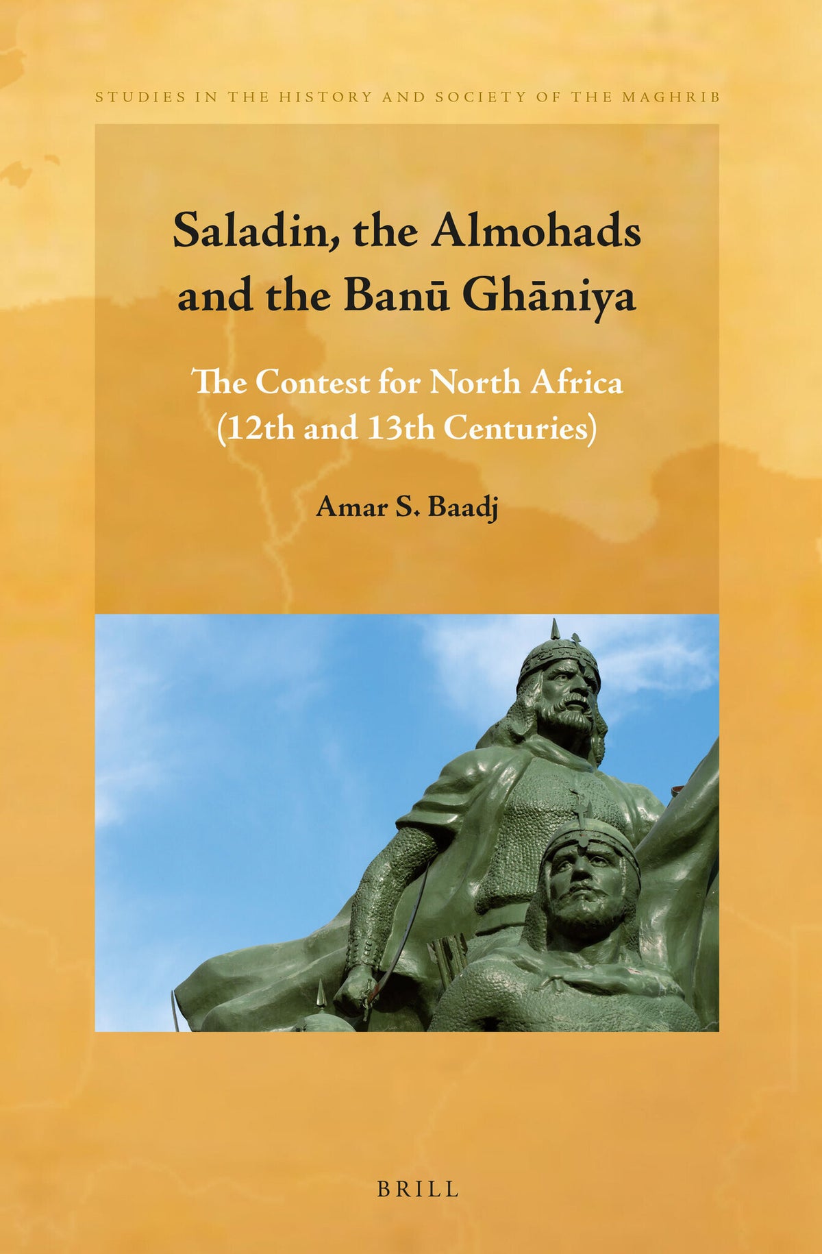 Cover image for Saladin, the Almohads and the Banū Ghāniya ISBN 9789004296206