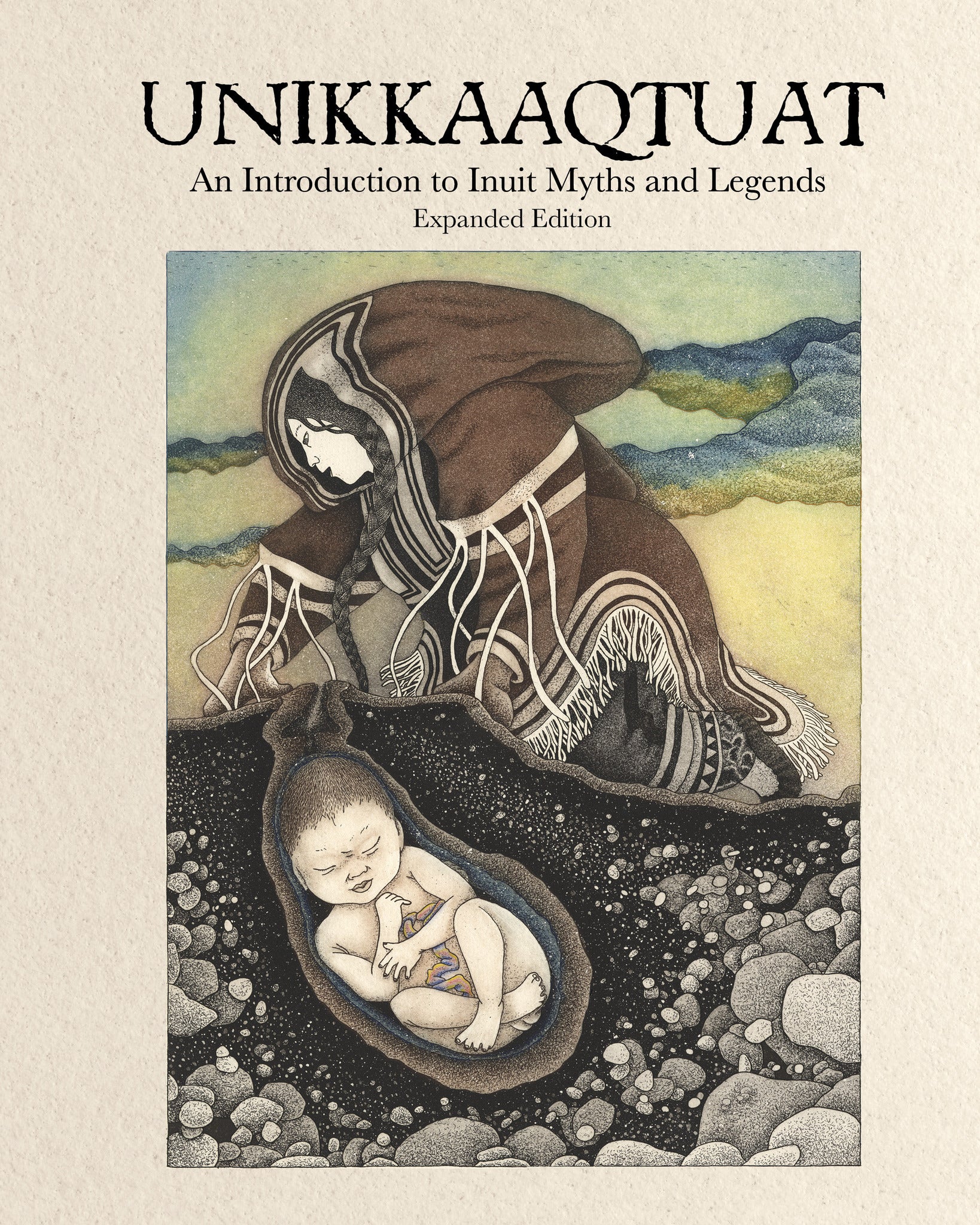 Cover image for Unikkaaqtuat: An Introduction to Inuit Myths and Legends ISBN 9781772274882