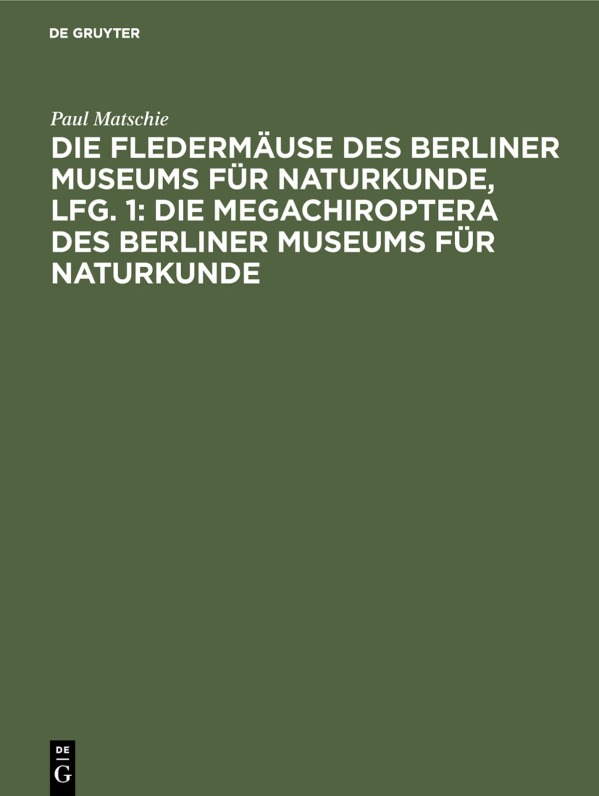 Cover image for Die Fledermäuse des Berliner Museums für Naturkunde, Lfg. 1: Die Megachiroptera des Berliner Museums für Naturkunde ISBN 9783111245713
