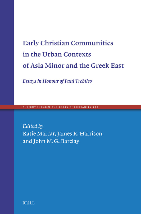 Early Christian Communities in the Urban Contexts of Asia Minor and the Greek East