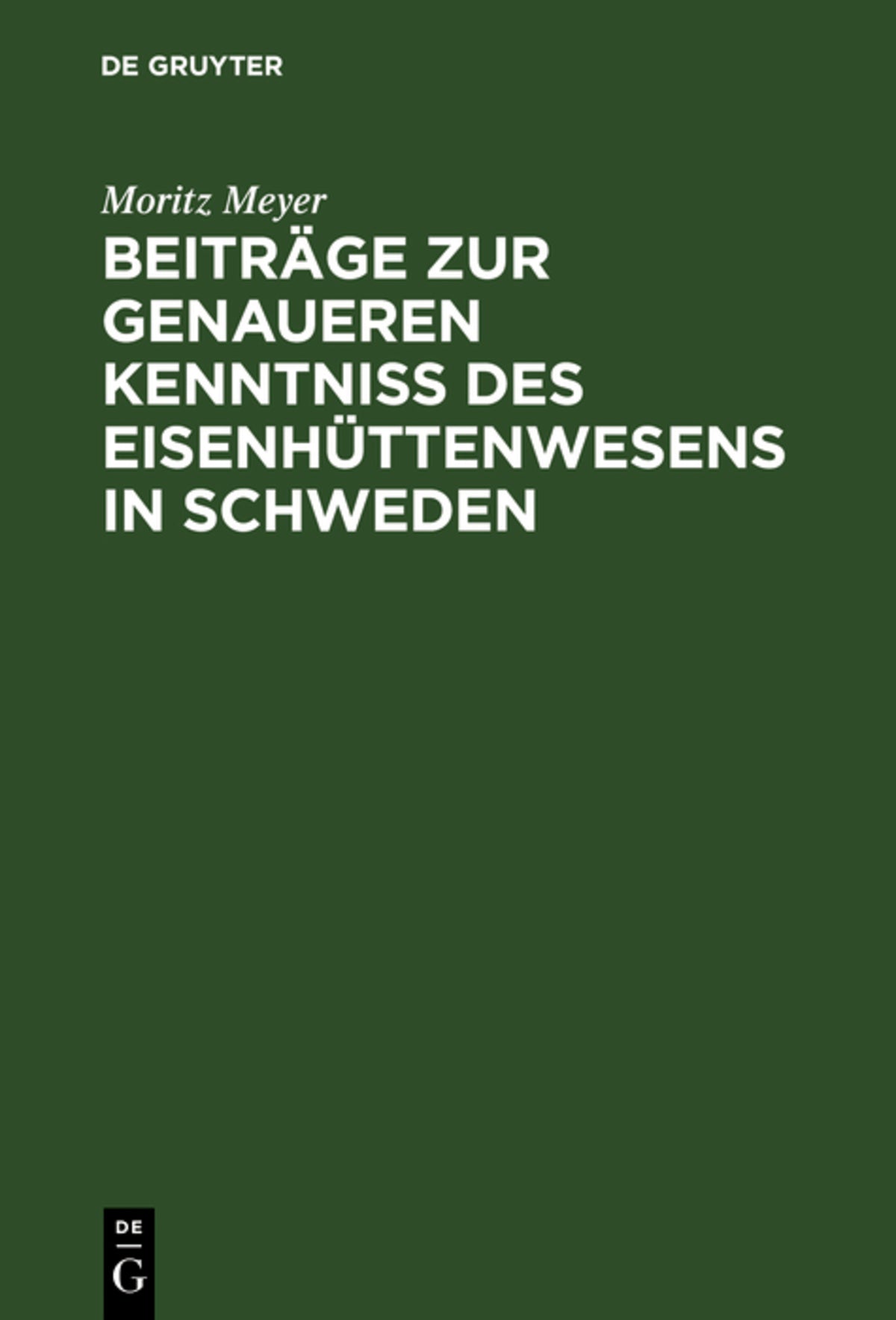 Cover image for Beiträge zur genaueren Kenntniß des Eisenhüttenwesens in Schweden ISBN 9783111307022