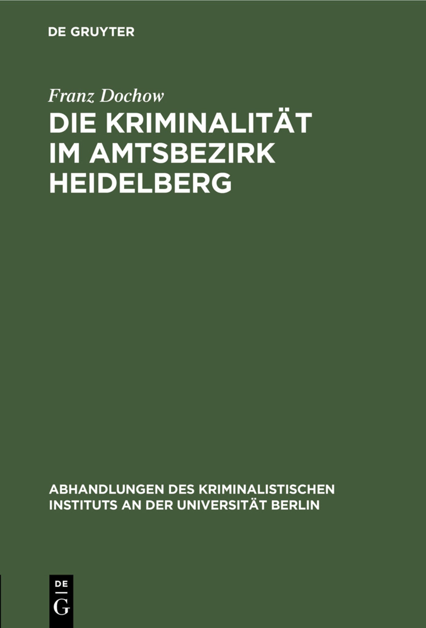 Cover image for Die Kriminalität im Amtsbezirk Heidelberg ISBN 9783112510650