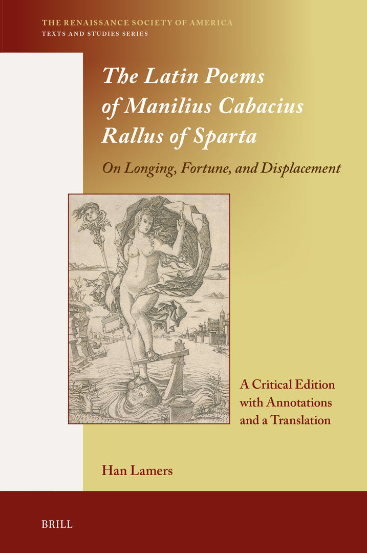 Cover image for The Latin Poems of Manilius Cabacius Rallus of Sparta. On Longing, Fortune, and Displacement ISBN 9789004443372