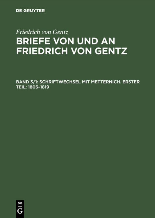 Schriftwechsel mit Metternich. Erster Teil: 1803–1819