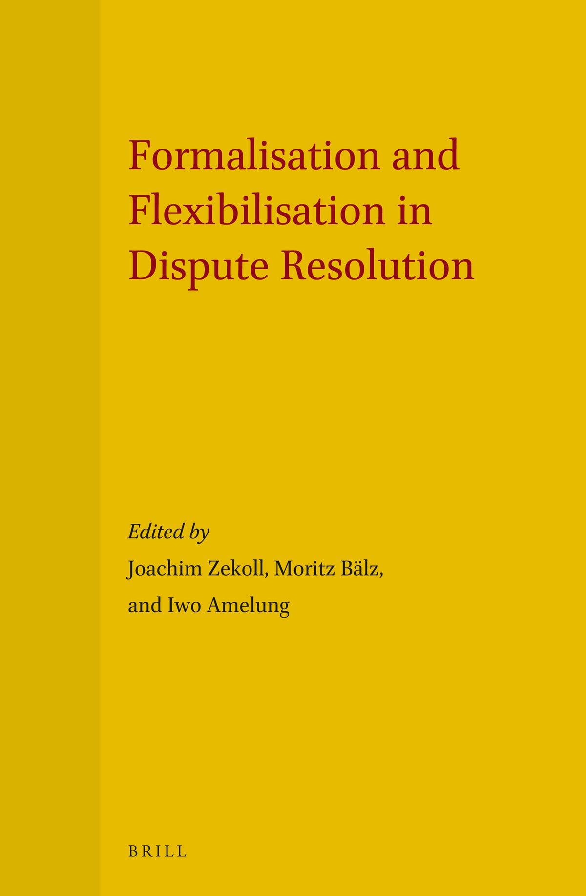 Cover image for Formalisation and Flexibilisation in Dispute Resolution ISBN 9789004281165