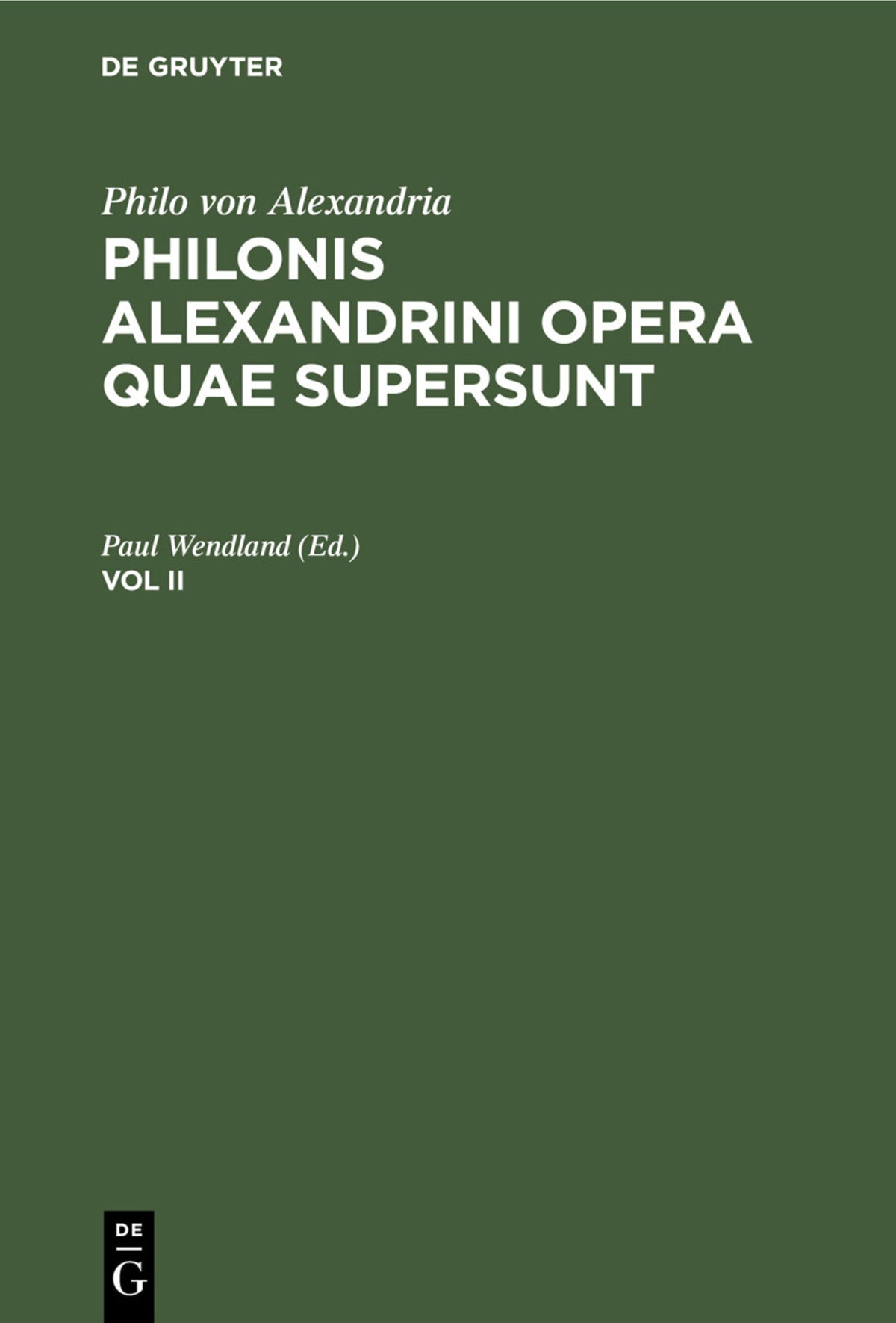 Philo von Alexandria : Philonis Alexandrini opera quae supersunt. Vol II