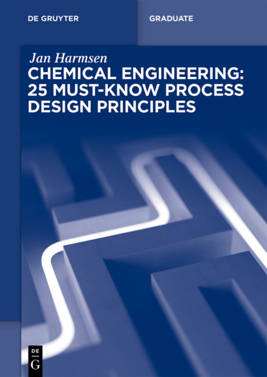 Chemical Engineering: 25 Must-Know Process Design Principles