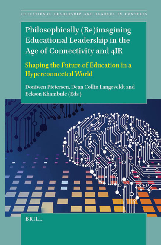 Philosophically (Re)imagining Educational Leadership in the Age of Connectivity and 4IR