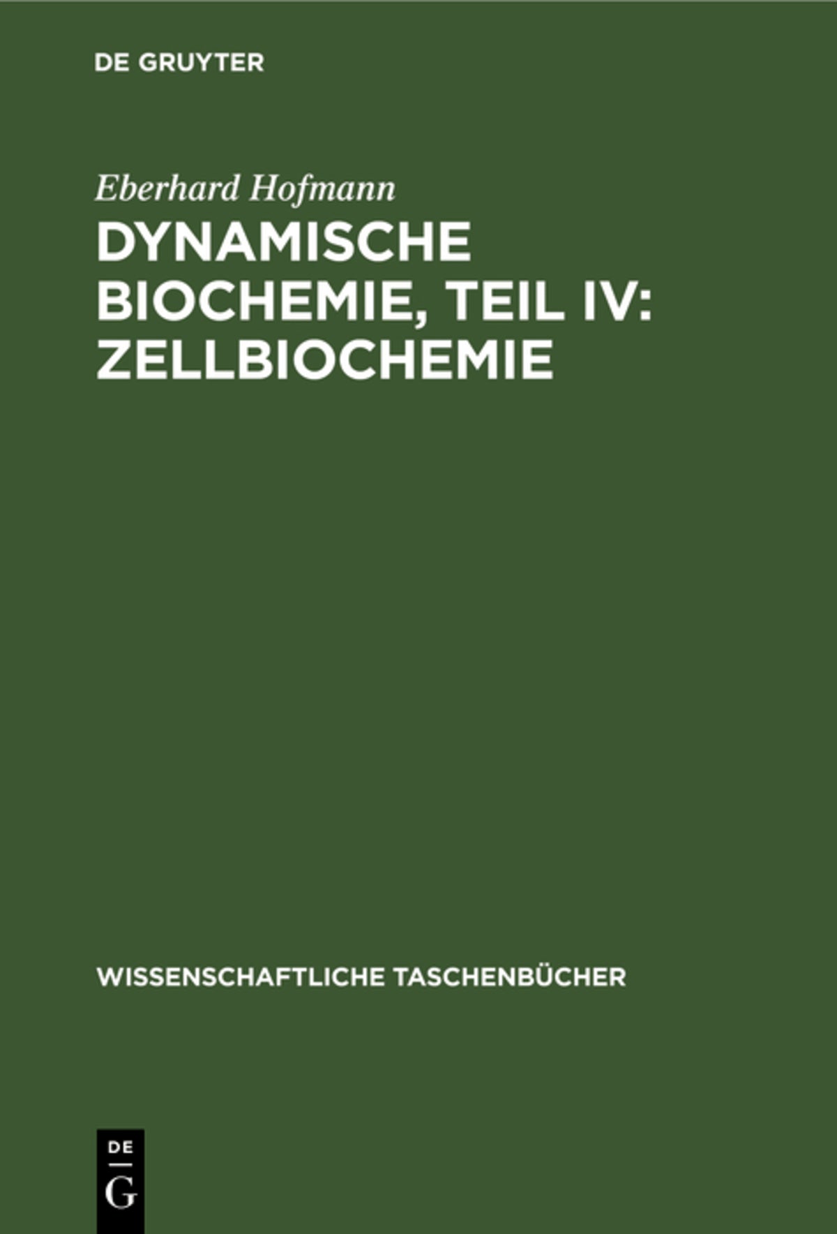 Cover image for Dynamische Biochemie, Teil IV: Zellbiochemie ISBN 9783112644317