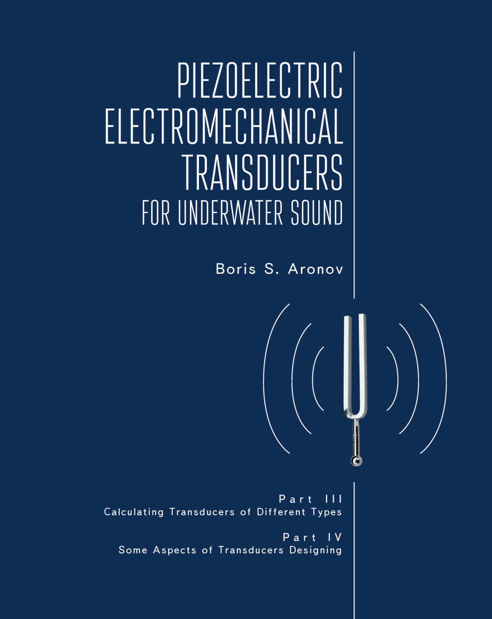 Cover image for Piezoelectric Electromechanical Transducers for Underwater Sound, Part III & IV ISBN 9781644698235