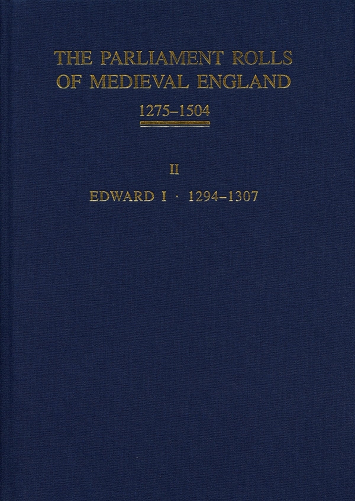The Parliament Rolls of Medieval England, 1275-1504