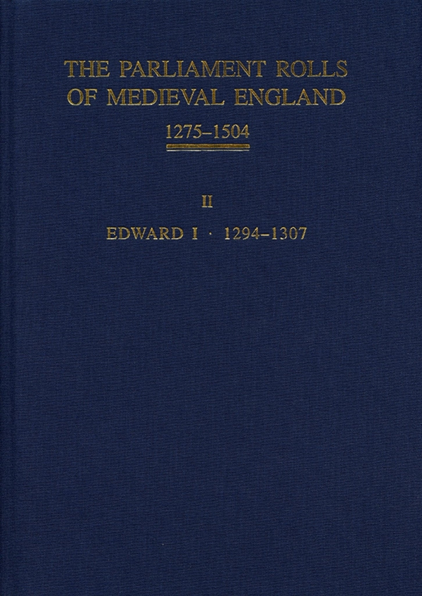 The Parliament Rolls of Medieval England, 1275-1504