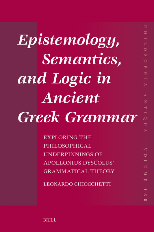 Epistemology, Semantics, and Logic in Ancient Greek Grammar