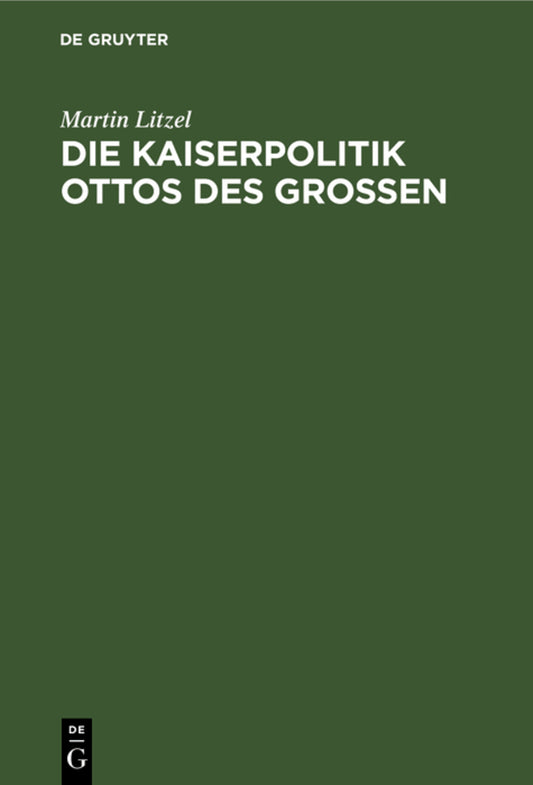 Die Kaiserpolitik Ottos des Grossen