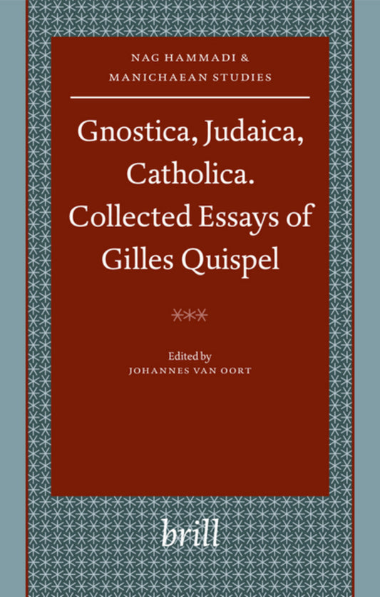 Gnostica, Judaica, Catholica. Collected Essays of Gilles Quispel