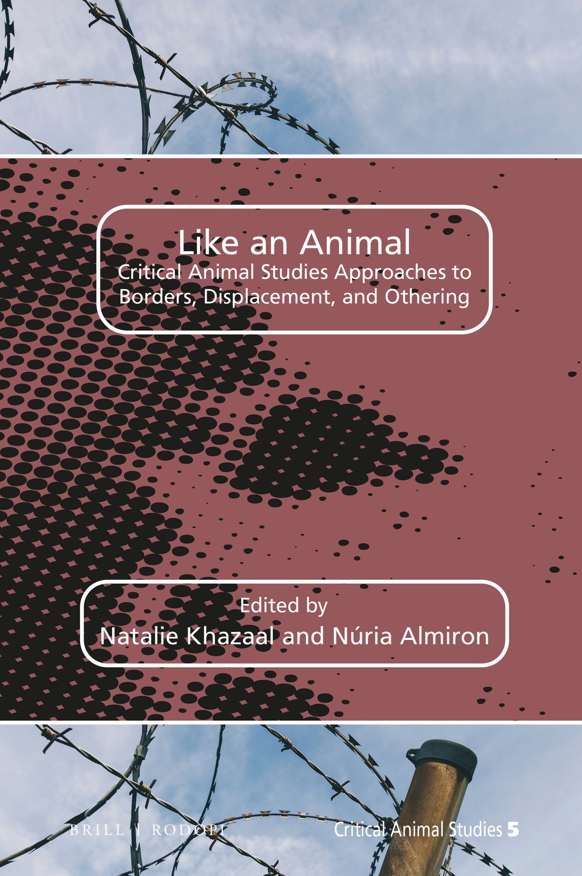Cover image for Like an Animal: Critical Animal Studies Approaches to Borders, Displacement, and Othering ISBN 9789004439085