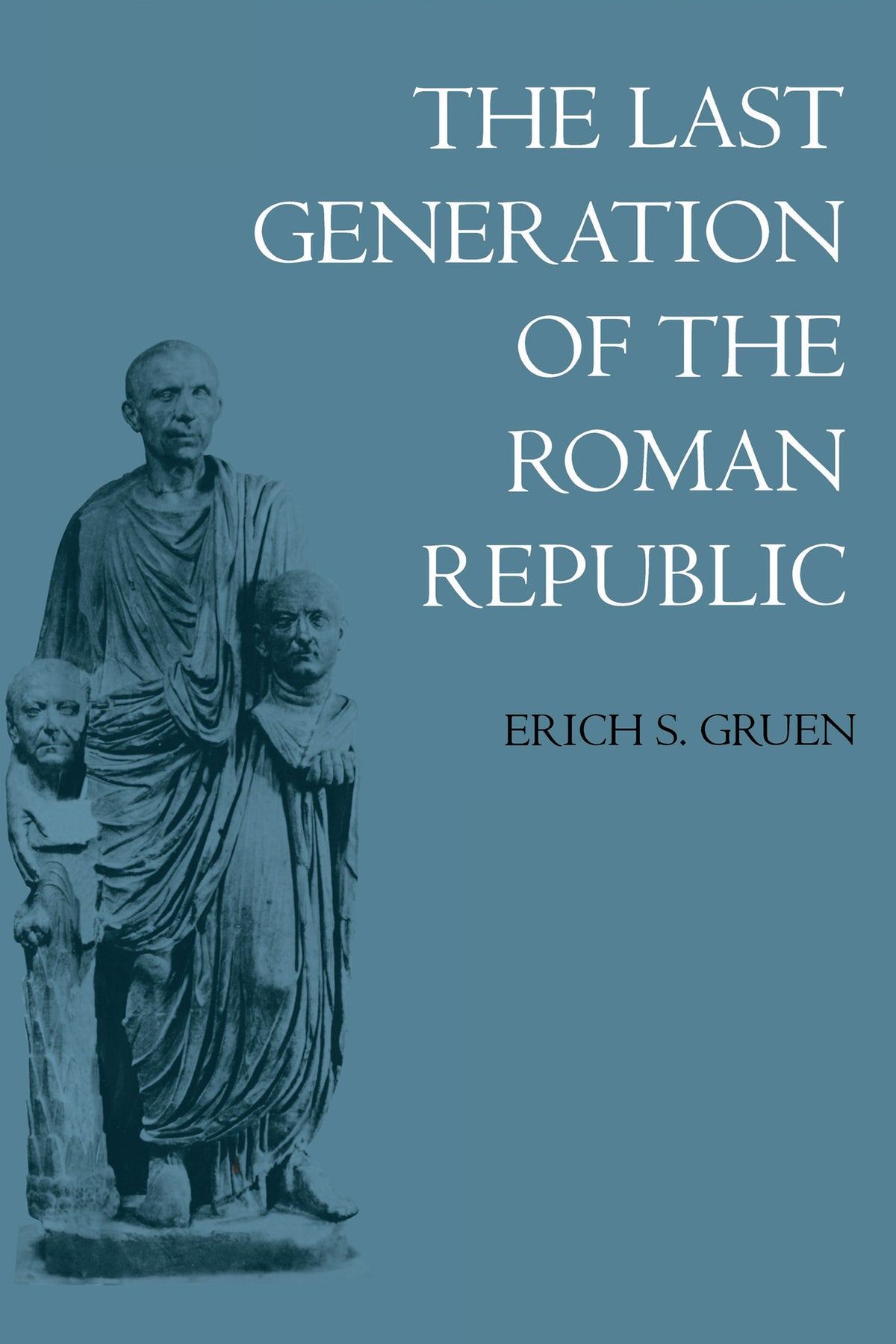 Cover image for The Last Generation of the Roman Republic ISBN 9780520201538