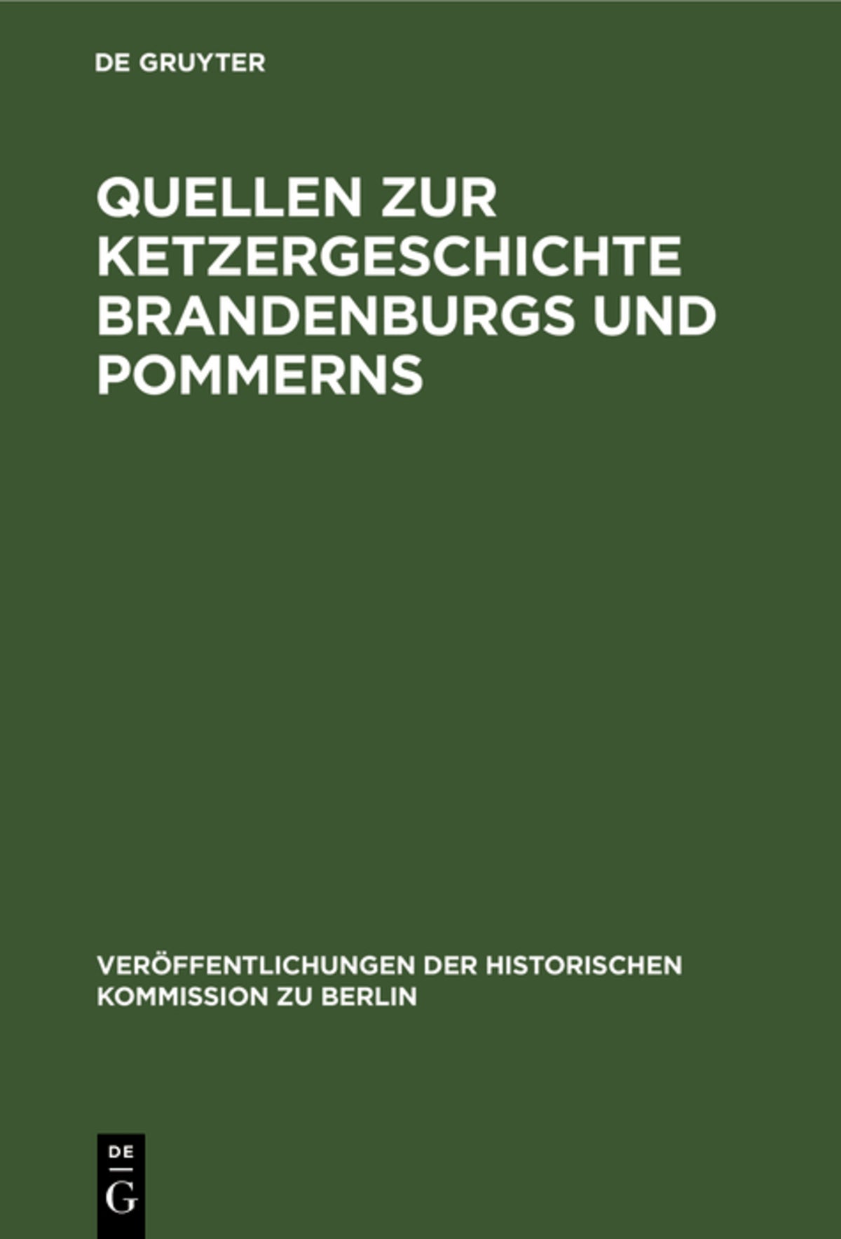 Cover image for Quellen zur Ketzergeschichte Brandenburgs und Pommerns ISBN 9783110044843