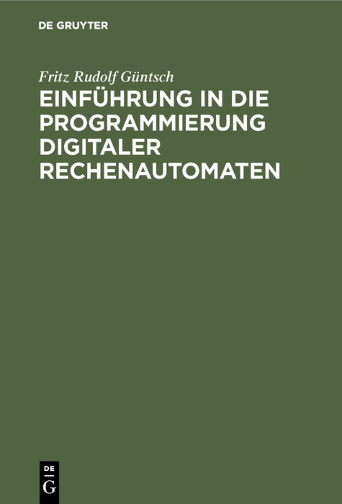 Cover image for Einführung in die Programmierung digitaler Rechenautomaten ISBN 9783111200101