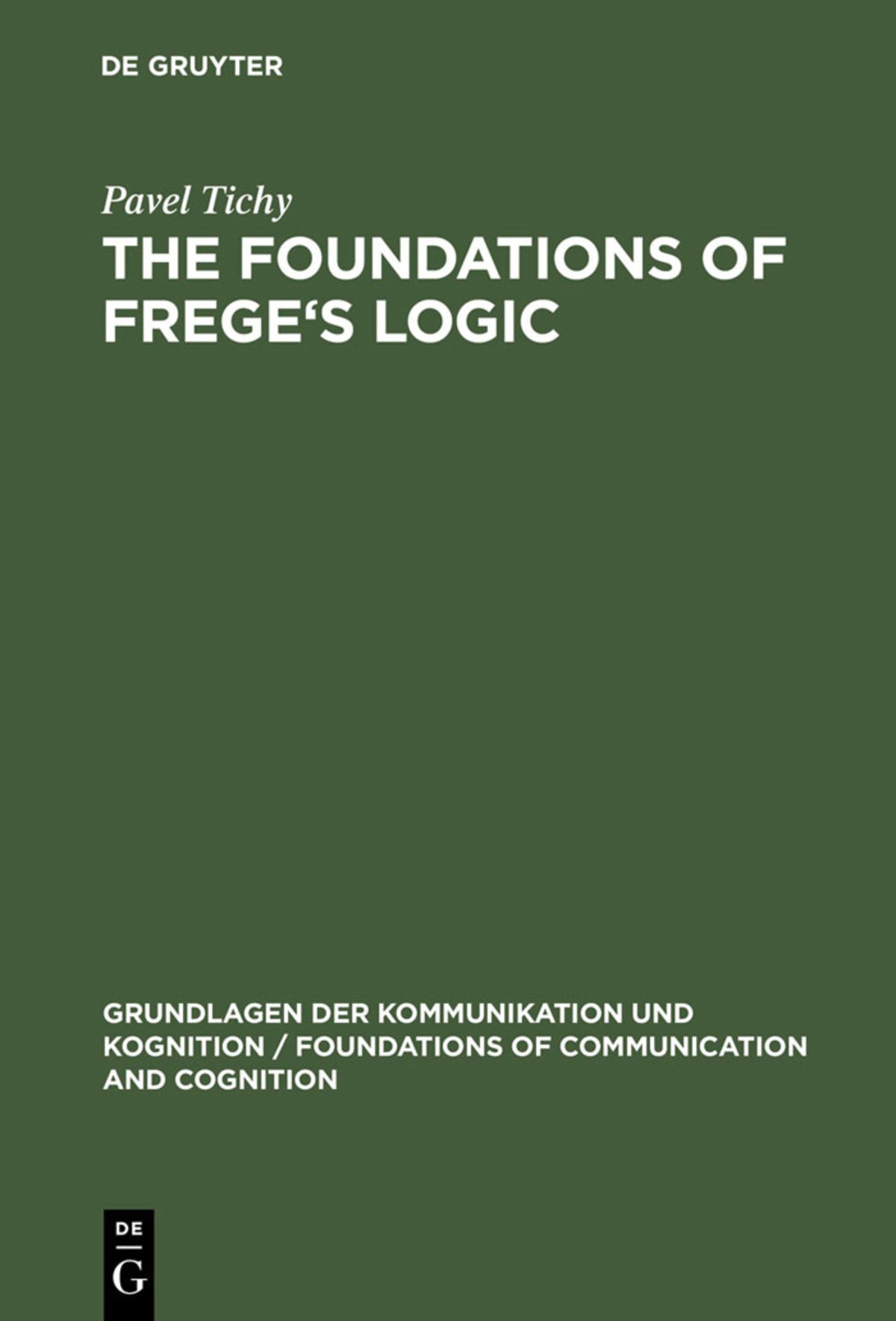 Cover image for The Foundations of Frege's Logic ISBN 9783110116687