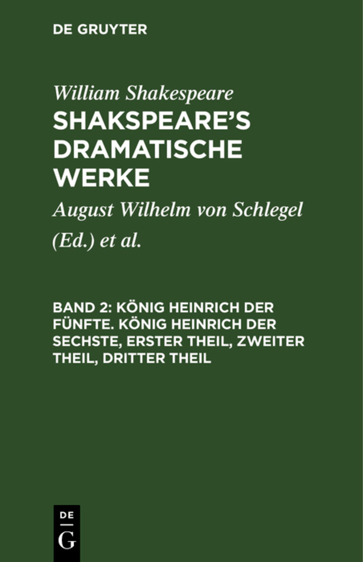 Cover image for König Heinrich der Fünfte. König Heinrich der Sechste, Erster Theil, Zweiter Theil, Dritter Theil ISBN 9783111045511