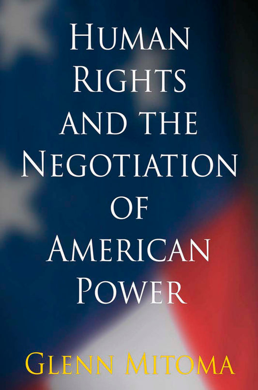 Human Rights and the Negotiation of American Power