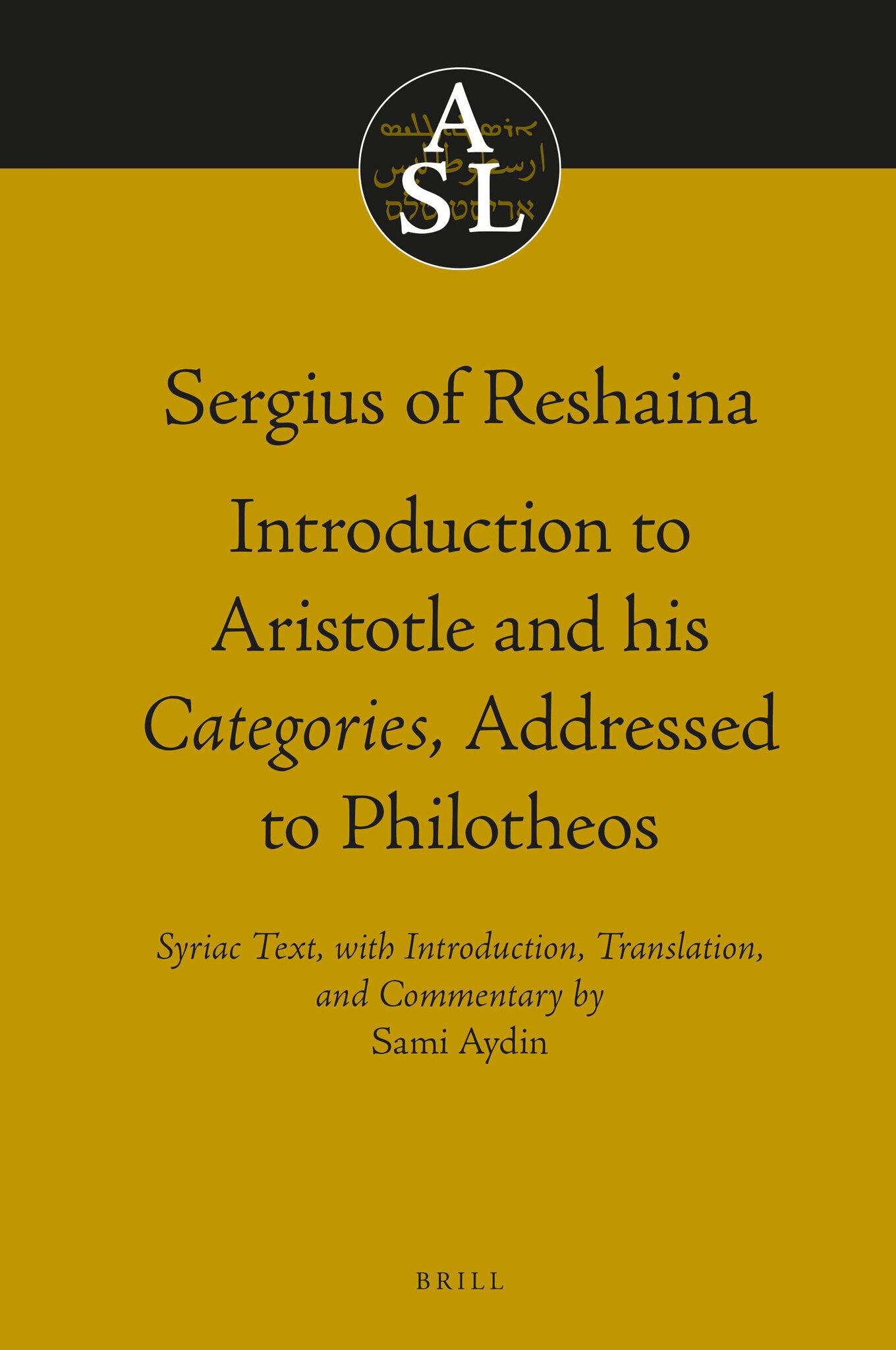 Sergius of Reshaina: Introduction to Aristotle and his Categories, Addressed to Philotheos
