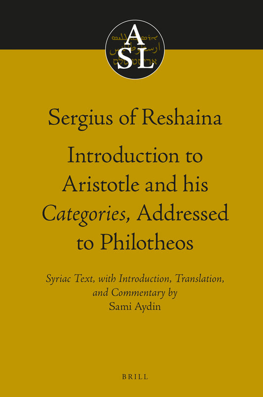 Sergius of Reshaina: Introduction to Aristotle and his Categories, Addressed to Philotheos