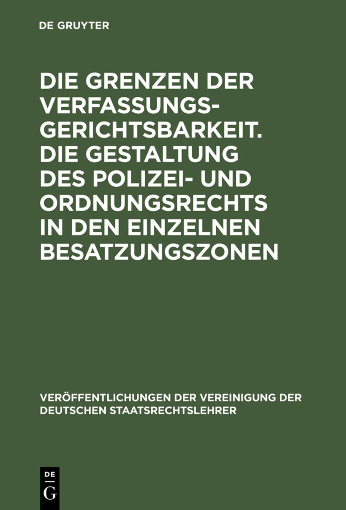 Die Grenzen der Verfassungsgerichtsbarkeit. Die Gestaltung des Polizei- und Ordnungsrechts in den einzelnen Besatzungszonen