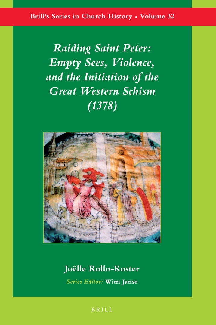 Cover image for Raiding Saint Peter: Empty Sees, Violence, and the Initiation of the Great Western Schism (1378) ISBN 9789004165601