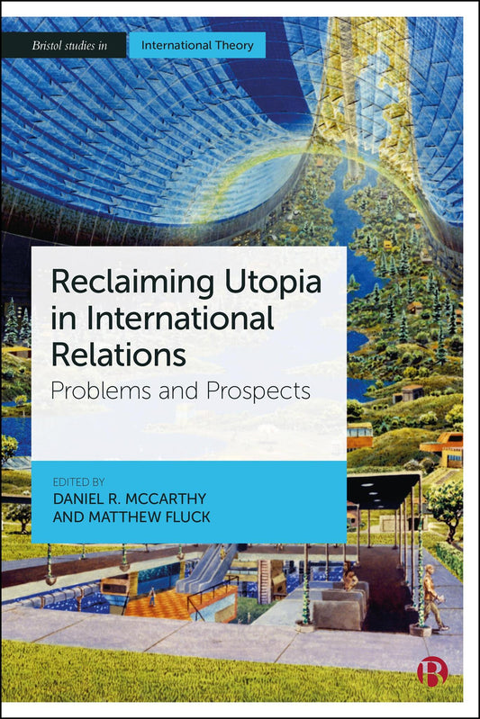 Reclaiming Utopia in International Relations