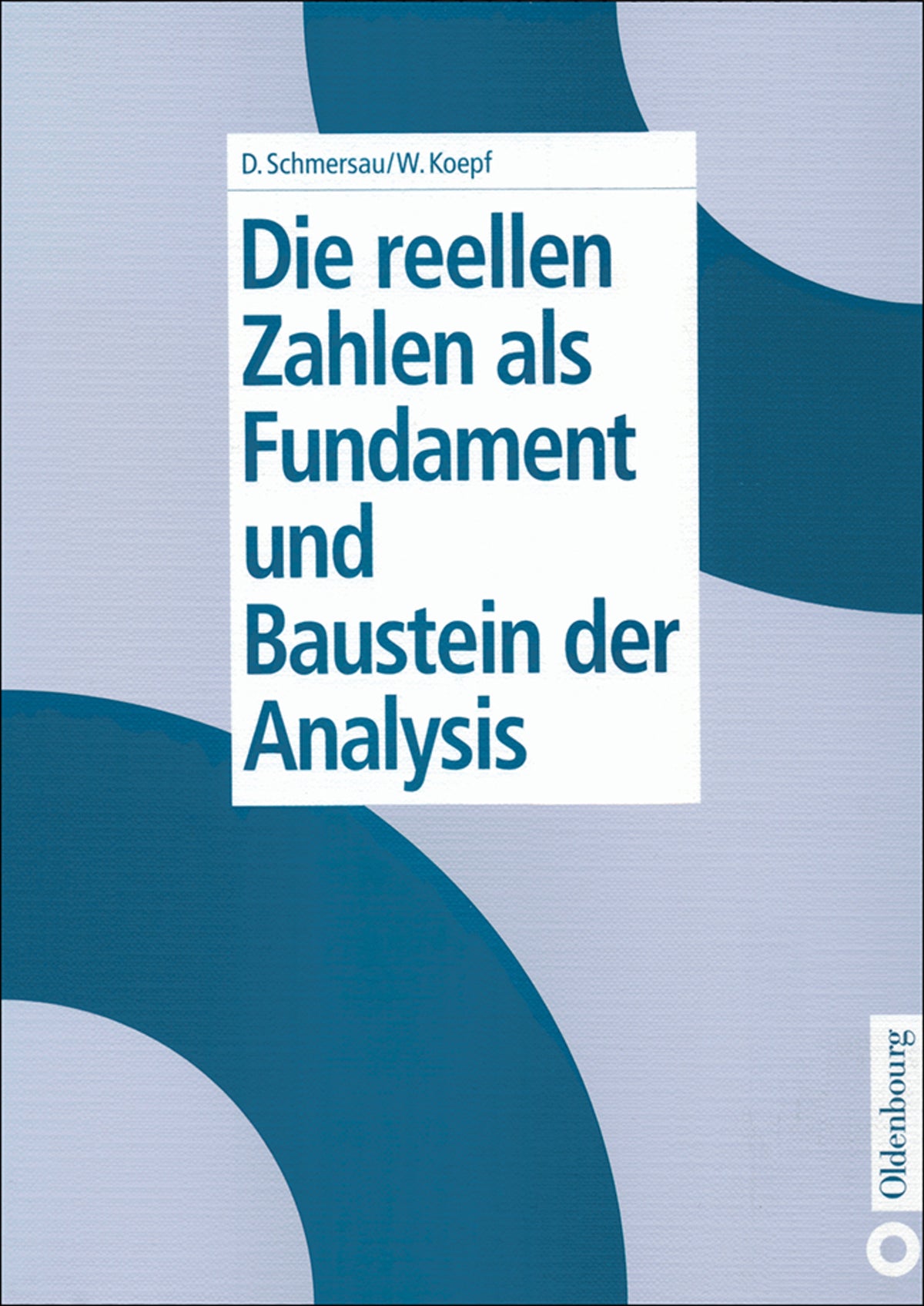 Cover image for Die reellen Zahlen als Fundament und Baustein der Analysis ISBN 9783486244557