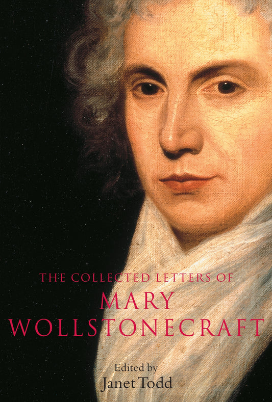 The Collected Letters of Mary Wollstonecraft