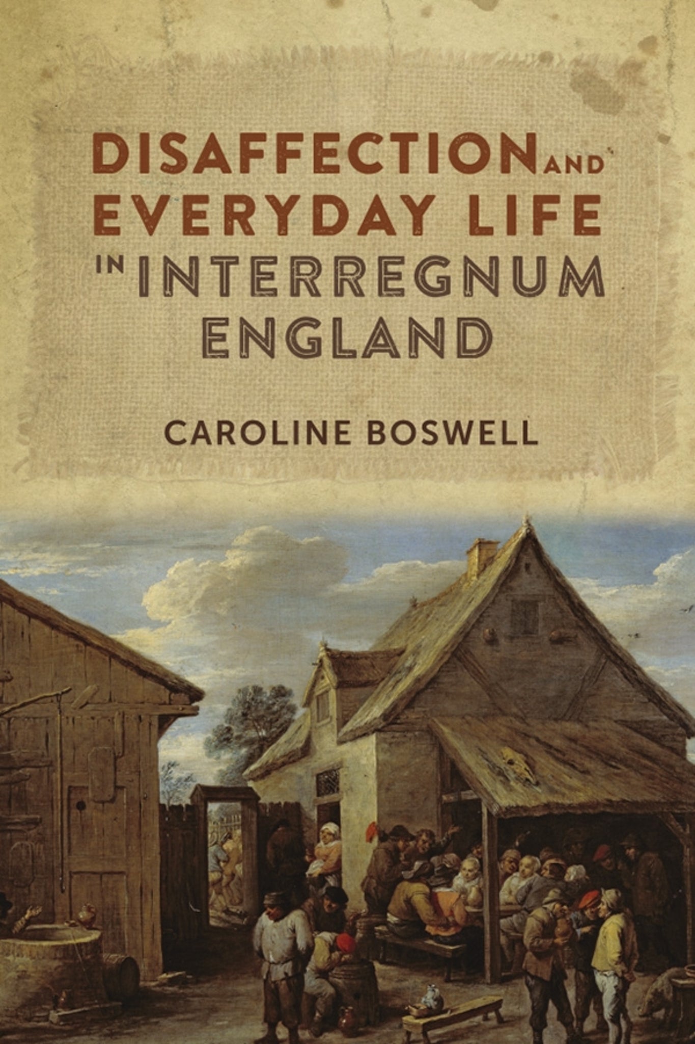 Cover image for Disaffection and Everyday Life in Interregnum England ISBN 9781783270453