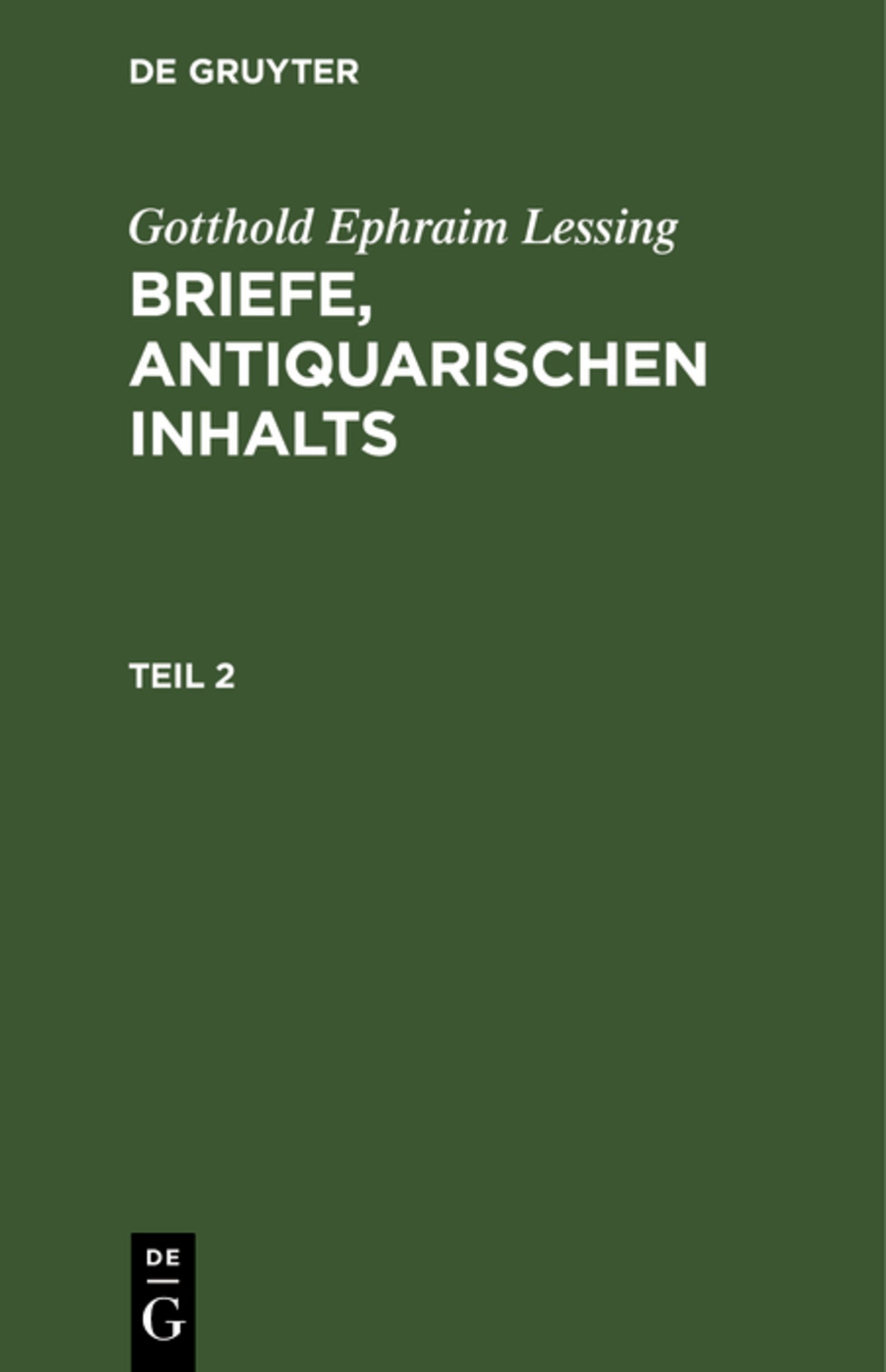 Gotthold Ephraim Lessing: Briefe, antiquarischen Inhalts. Teil 2