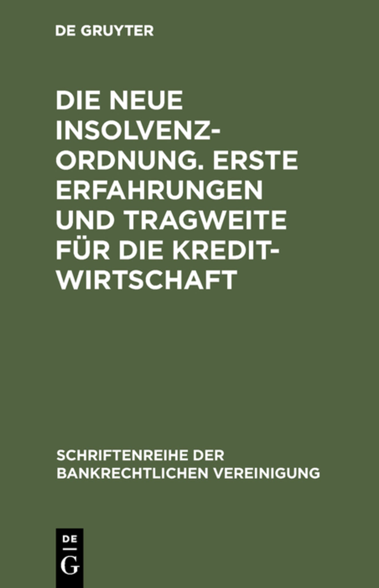 Cover image for Die neue Insolvenzordnung. Erste Erfahrungen und Tragweite für die Kreditwirtschaft ISBN 9783110167726