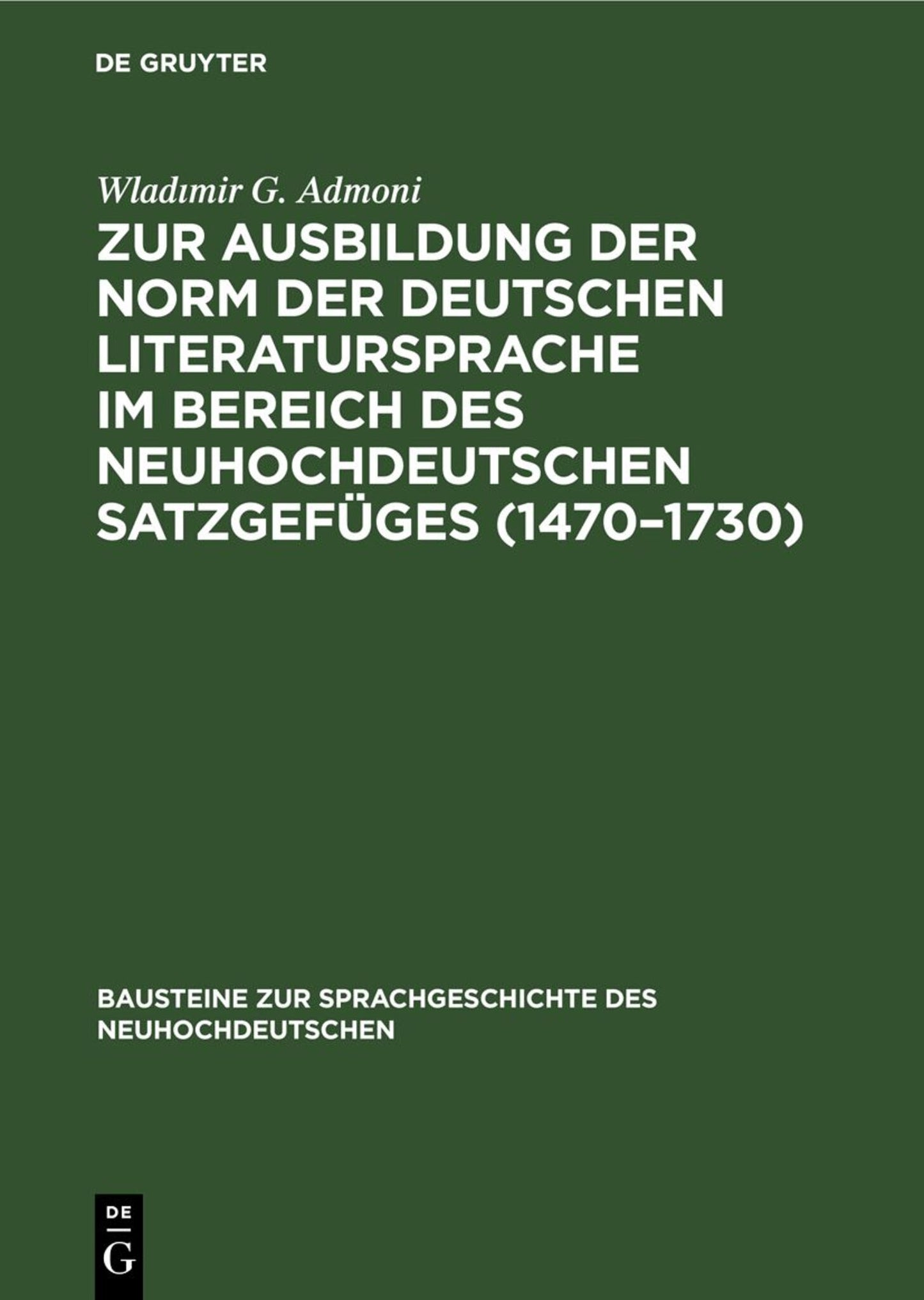 Zur Ausbildung der Norm der deutschen Literatursprache ım Bereich des neuhochdeutschen Satzgefüges (1470–1730)