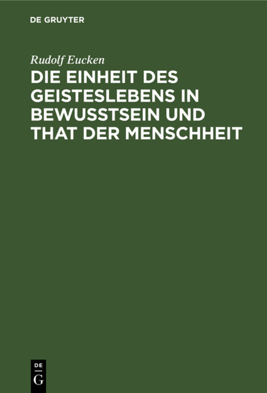 Die Einheit des Geisteslebens in Bewusstsein und That der Menschheit