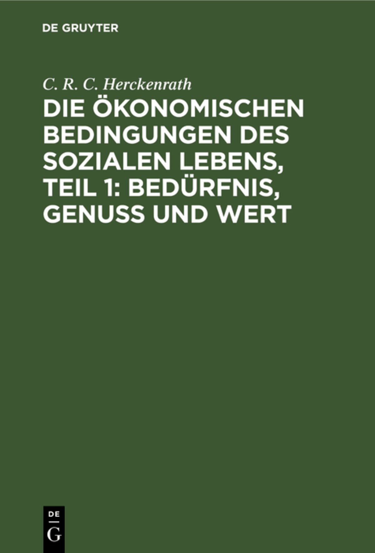 Cover image for Die ökonomischen Bedingungen des sozialen Lebens, Teil 1: Bedürfnis, Genuss und Wert ISBN 9783112637470