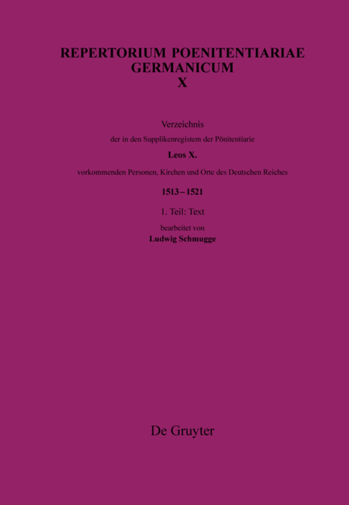 Verzeichnis der in den Supplikenregistern der Pönitentiarie Leos X. vorkommenden Personen, Kirchen und Orte des Deutschen Reiches (1513–1521)