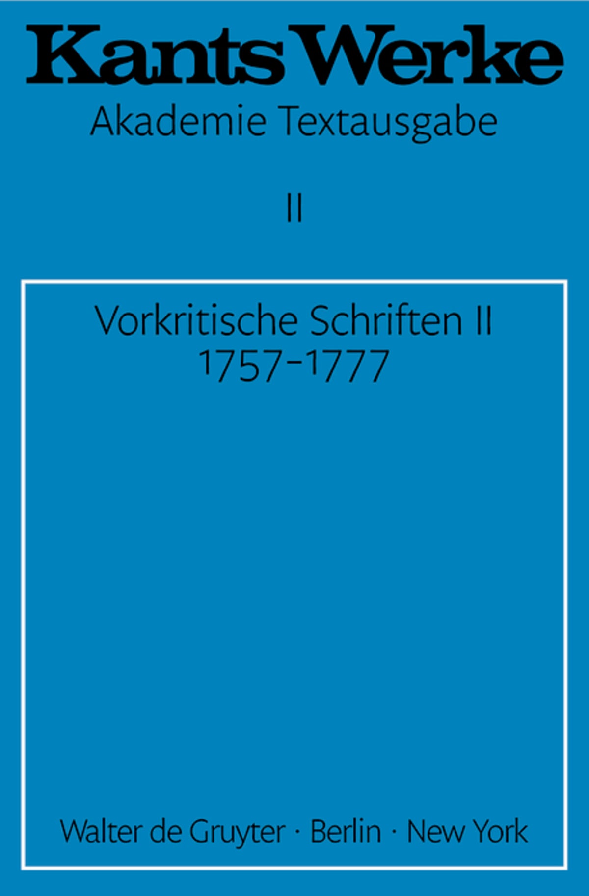 Vorkritische Schriften II. 1757-1777