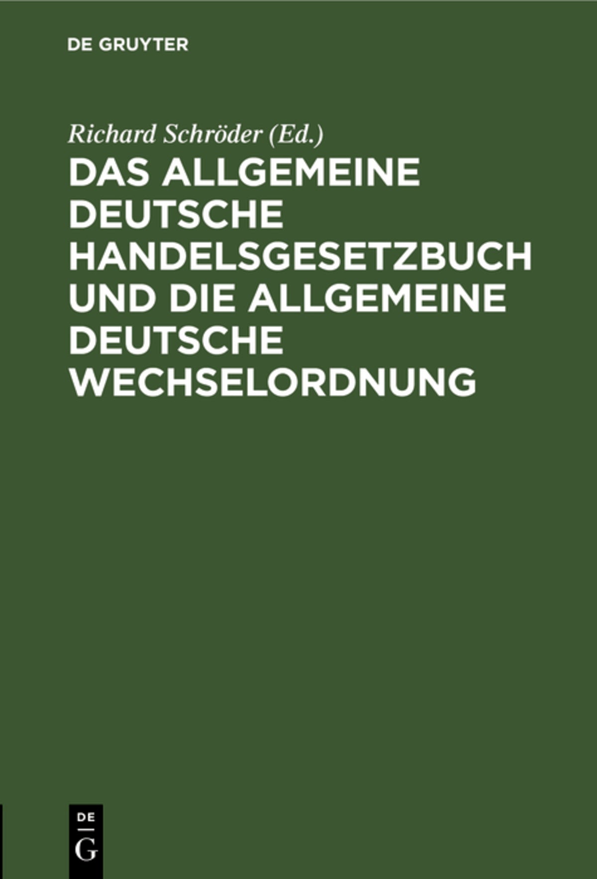 Das allgemeine Deutsche Handelsgesetzbuch und die allgemeine Deutsche Wechselordnung
