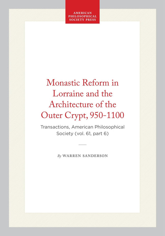 Monastic Reform in Lorraine and the Architecture of the Outer Crypt, 950-1100