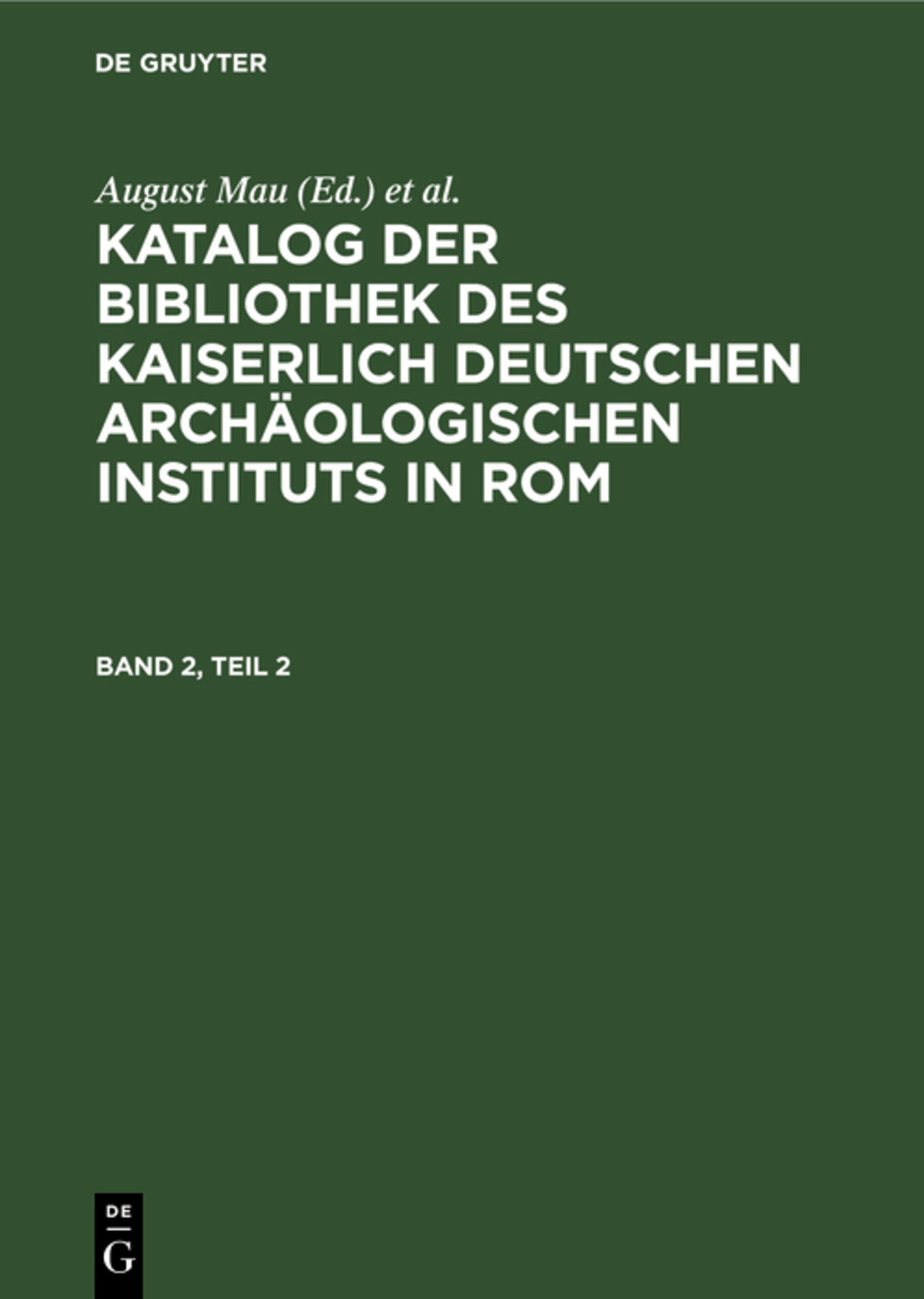 Cover image for Katalog der Bibliothek des Kaiserlich Deutschen Archäologischen Instituts in Rom. Band 2, Teil 2 ISBN 9783111299488