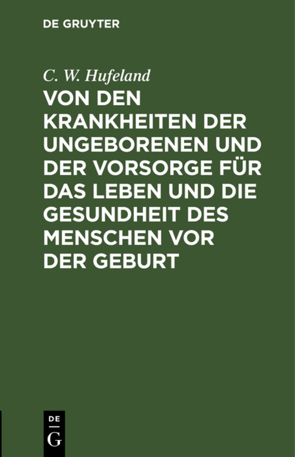 Von den Krankheiten der Ungeborenen und der Vorsorge für das Leben und die Gesundheit des Menschen vor der Geburt