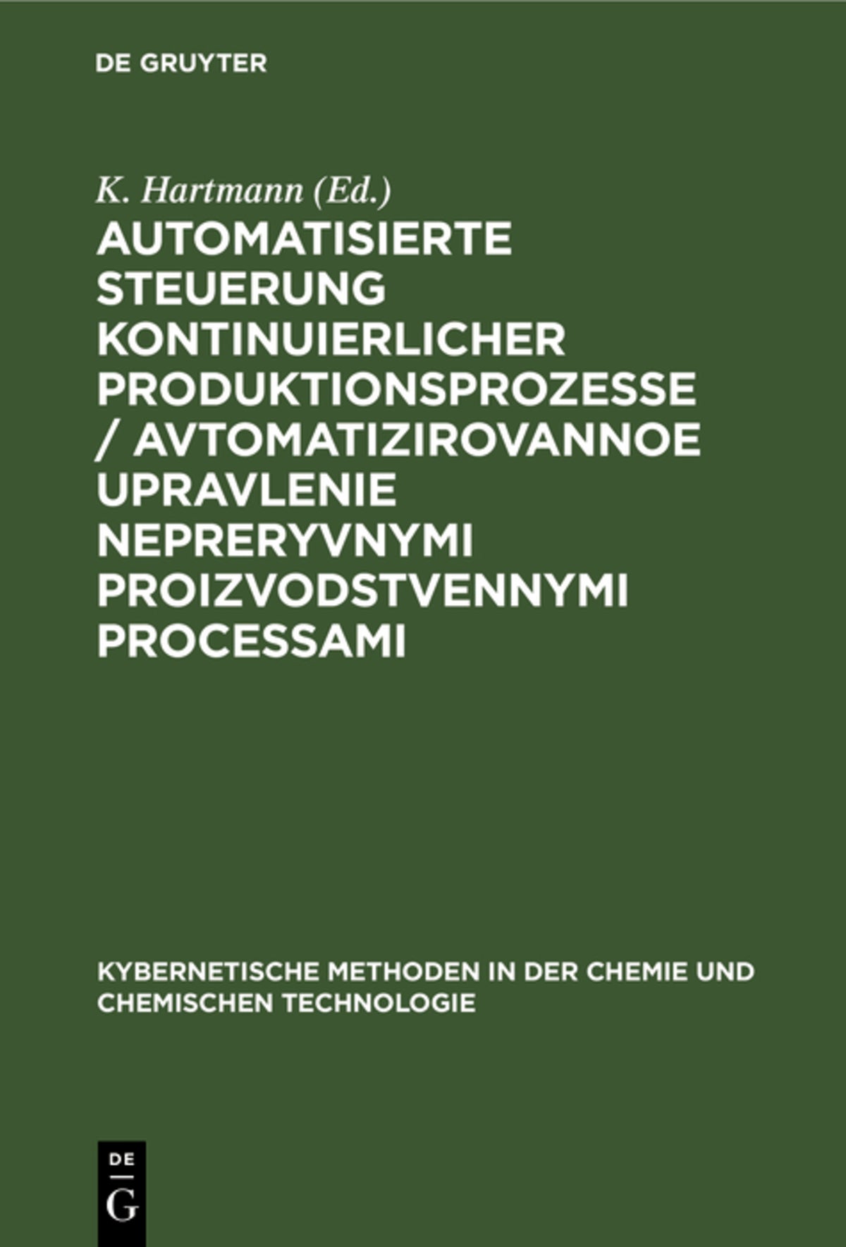 Cover image for Automatisierte Steuerung kontinuierlicher Produktionsprozesse / Avtomatizirovannoe upravlenie nepreryvnymi proizvodstvennymi processami ISBN 9783112651353