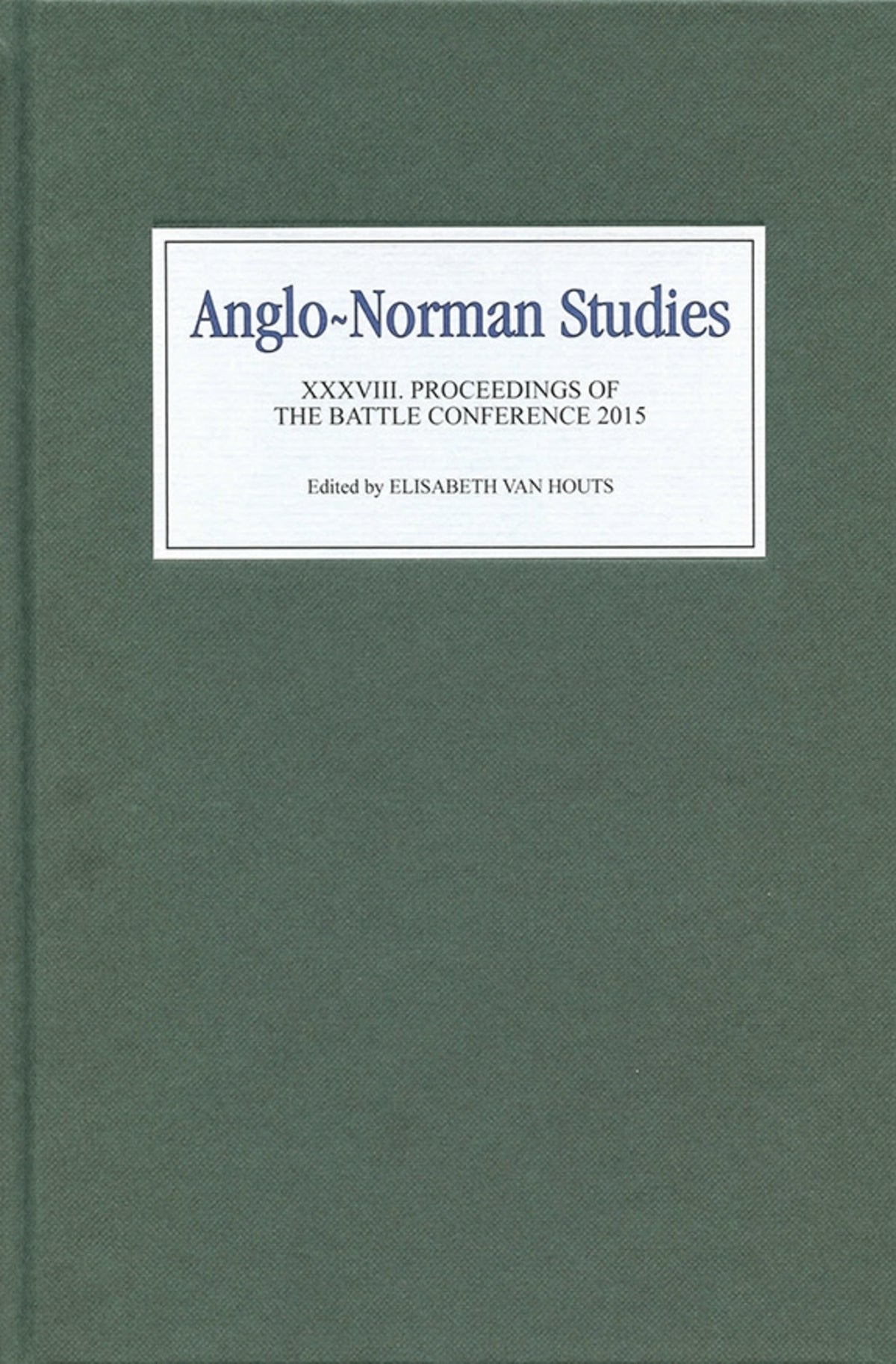 Cover image for Anglo-Norman Studies XXXVIII ISBN 9781783271016