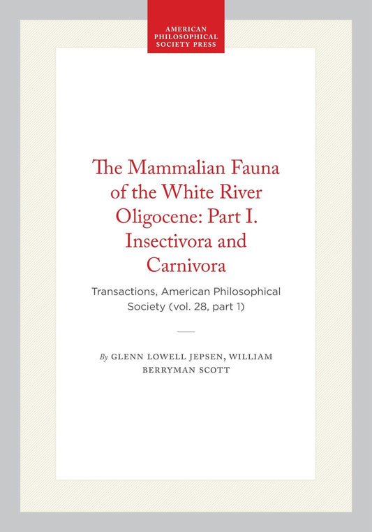 The Mammalian Fauna of the White River Oligocene: Part I. Insectivora and Carnivora