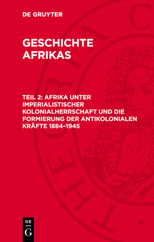 Afrika unter imperialistischer Kolonialherrschaft und die Formierung der antikolonialen Kräfte 1884–1945